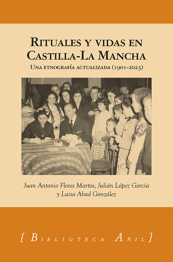 RITUALES Y VIDAS EN CASTILLA-LA MANCHA. Una etnografía actualizada (1901-2023)