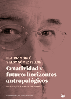 Creatividad y futuro: horizontes antropológicos. Homenaje a Ricardo Sanmartín