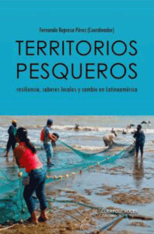 Territorios Pesqueros: Resiliencia, saberes locales